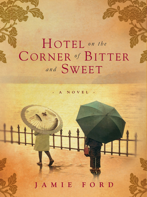 Title details for Hotel on the Corner of Bitter and Sweet by Jamie Ford - Available